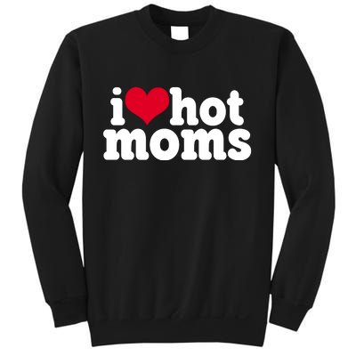 I Heart Hot Moms Funny Meme Sweatshirt