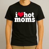 I Heart Hot Moms Funny Meme T-Shirt