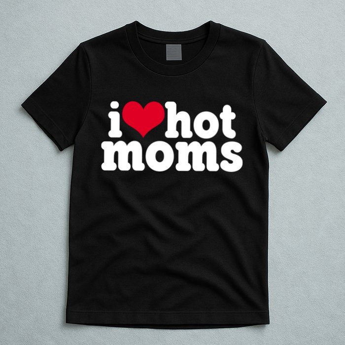 I Heart Hot Moms Funny Meme T-Shirt