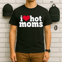 I Heart Hot Moms Funny Meme T-Shirt