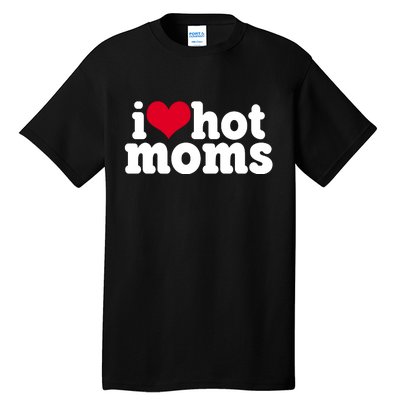 I Heart Hot Moms Funny Meme Tall T-Shirt