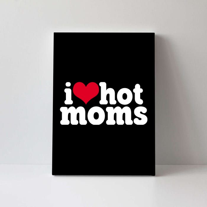 I Heart Hot Moms Funny Meme Canvas