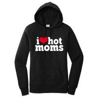 I Heart Hot Moms Funny Meme Women's Pullover Hoodie