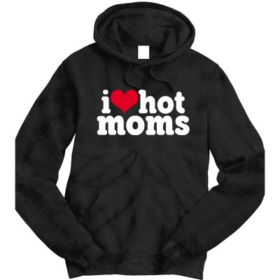 I Heart Hot Moms Funny Meme Tie Dye Hoodie