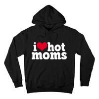 I Heart Hot Moms Funny Meme Tall Hoodie