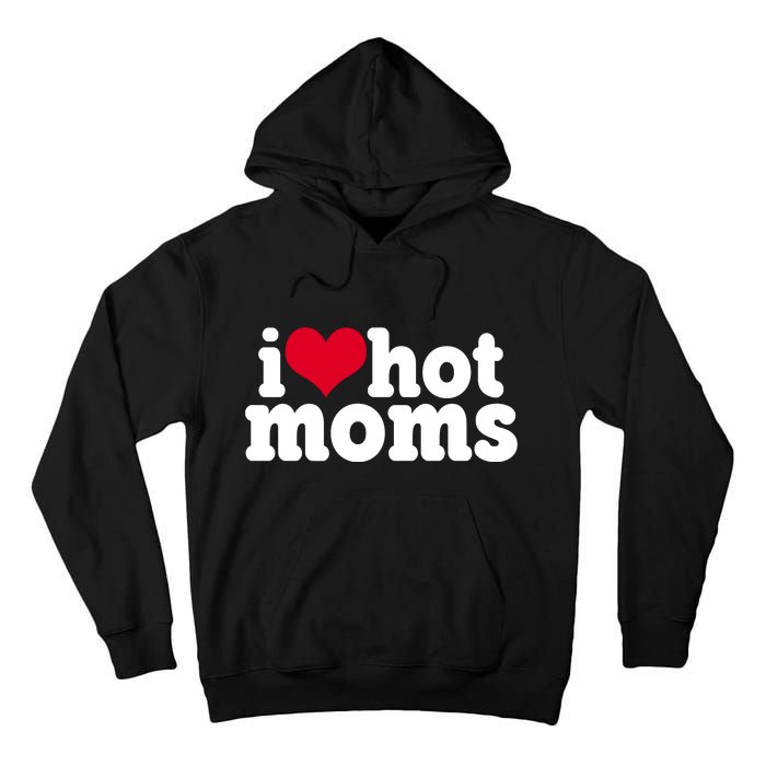 I Heart Hot Moms Funny Meme Tall Hoodie