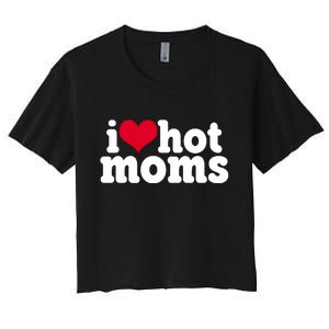 I Heart Hot Moms Funny Meme Women's Crop Top Tee