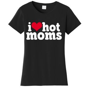 I Heart Hot Moms Funny Meme Women's T-Shirt