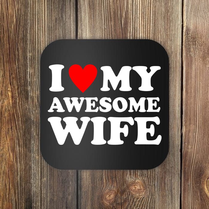 I Heart My Awesome Wife Coaster