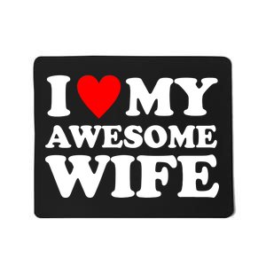 I Heart My Awesome Wife Mousepad