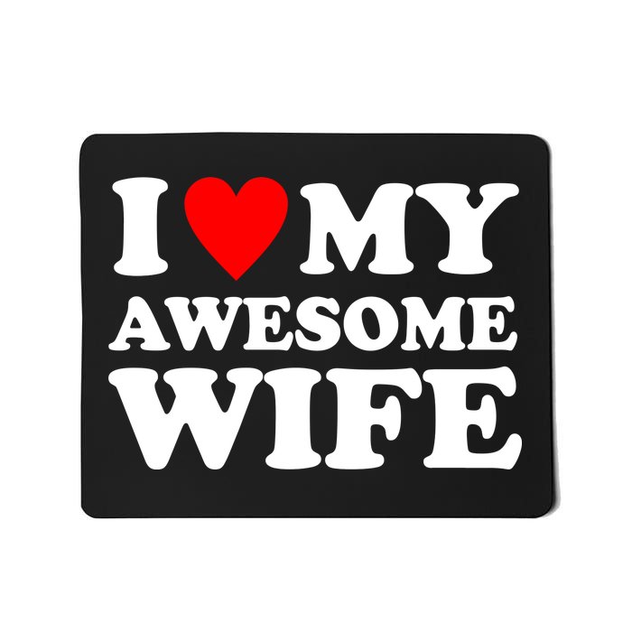 I Heart My Awesome Wife Mousepad