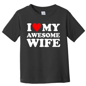 I Heart My Awesome Wife Toddler T-Shirt