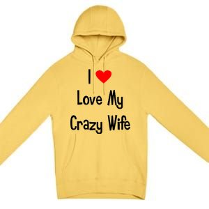 I Heart My Crazy Wife Premium Pullover Hoodie