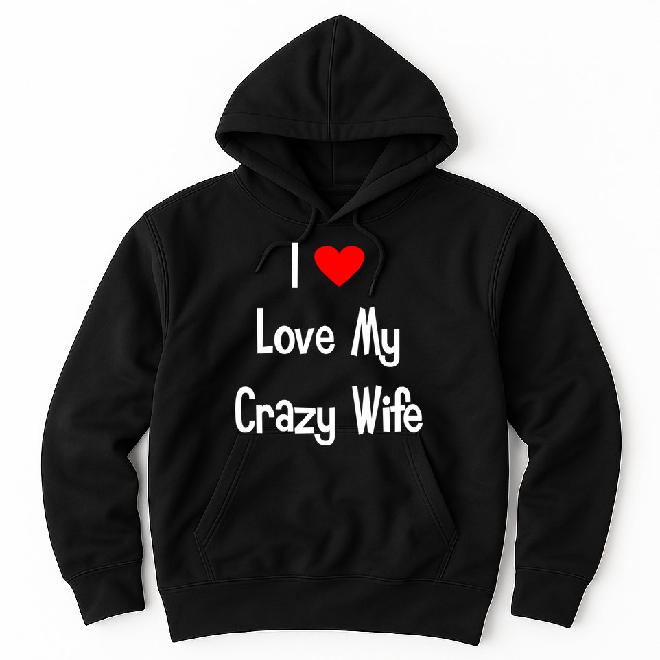 I Heart My Crazy Wife Hoodie