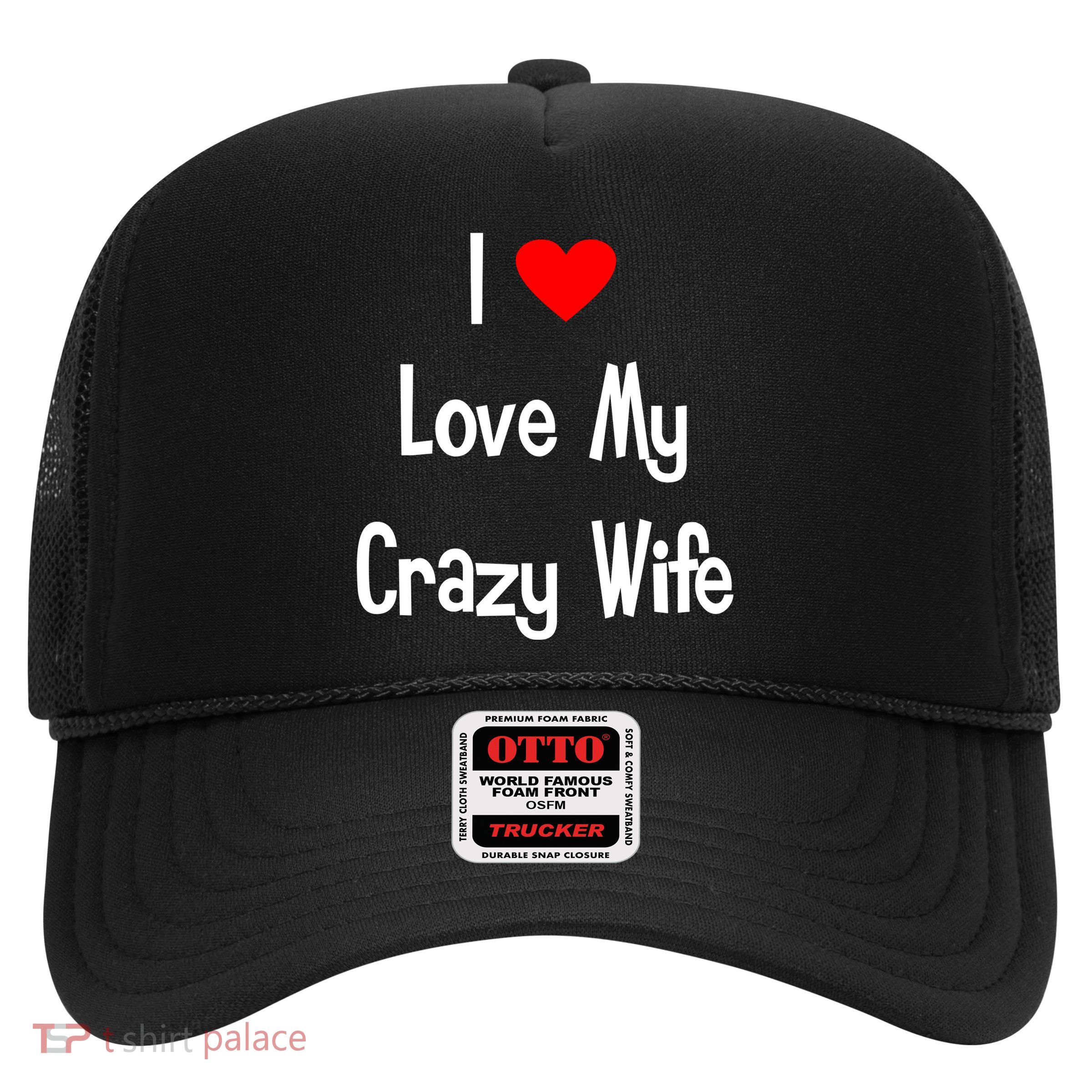 I Heart My Crazy Wife Trucker Hat