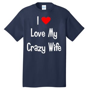 I Heart My Crazy Wife Tall T-Shirt