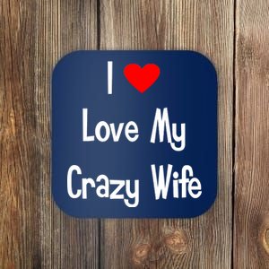 I Heart My Crazy Wife Coaster