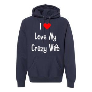 I Heart My Crazy Wife Premium Hoodie