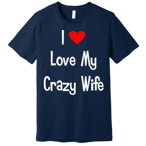 I Heart My Crazy Wife Premium T-Shirt