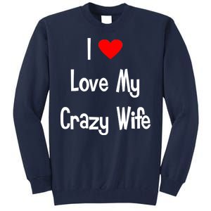 I Heart My Crazy Wife Tall Sweatshirt