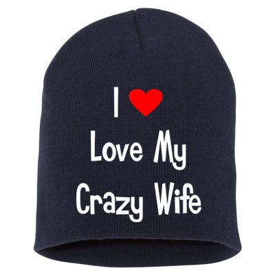 I Heart My Crazy Wife Short Acrylic Beanie