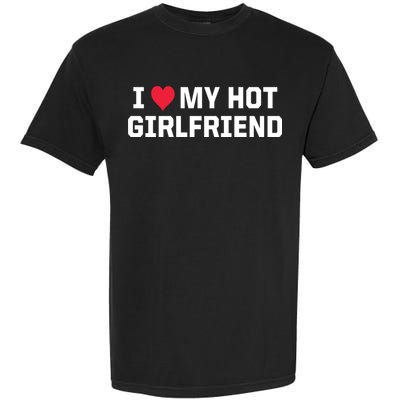 I Heart My Hot Girlfriend Fenny Couples Garment-Dyed Heavyweight T-Shirt
