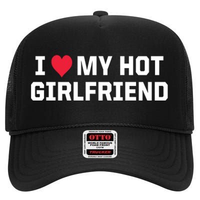 I Heart My Hot Girlfriend Fenny Couples High Crown Mesh Back Trucker Hat