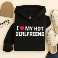 I Heart My Hot Girlfriend Fenny Couples Hoodie