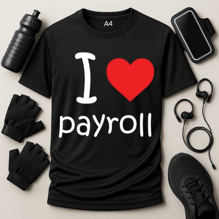I Heart Payroll Performance Shirt