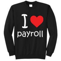 I Heart Payroll Sweatshirt