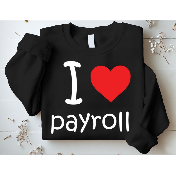 I Heart Payroll Sweatshirt