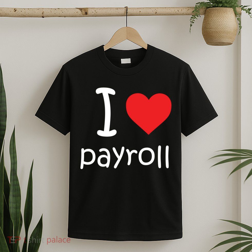 I Heart Payroll T-Shirt