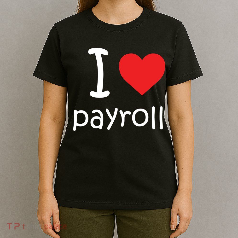 I Heart Payroll T-Shirt
