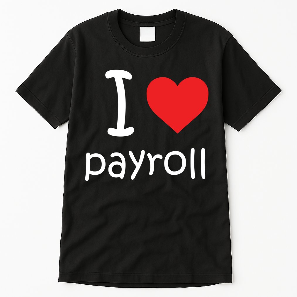 I Heart Payroll Tall T-Shirt
