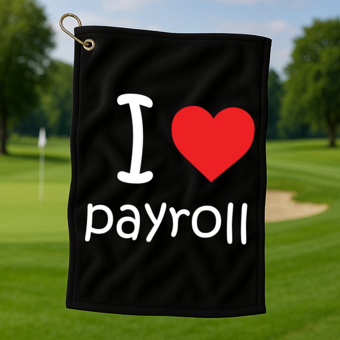 I Heart Payroll Golf Towel