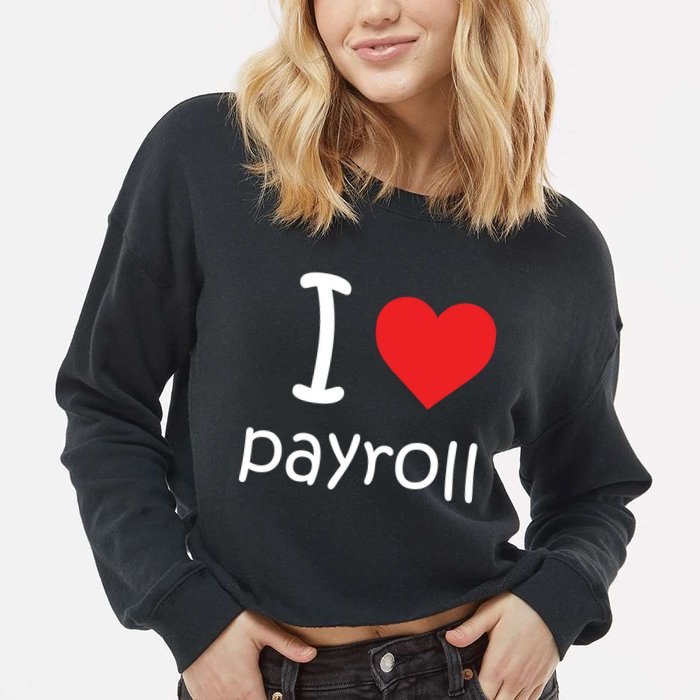 I Heart Payroll Cropped Pullover Crew