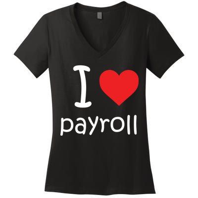 I Heart Payroll Women's V-Neck T-Shirt