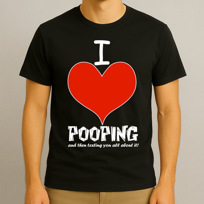 I Heart Pooping and Texting T-Shirt