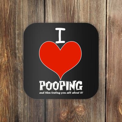 I Heart Pooping and Texting Coaster