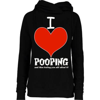 I Heart Pooping and Texting Womens Funnel Neck Pullover Hood