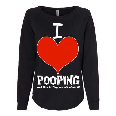 I Heart Pooping and Texting Womens California Wash Sweatshirt