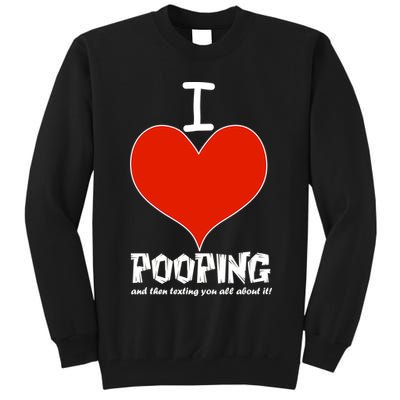 I Heart Pooping and Texting Tall Sweatshirt