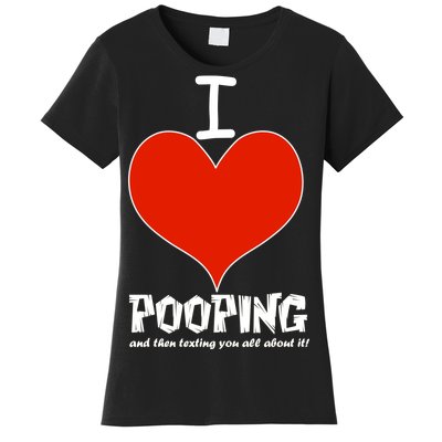 I Heart Pooping and Texting Women's T-Shirt