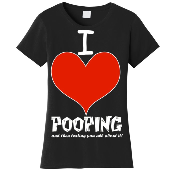 I Heart Pooping and Texting Women's T-Shirt