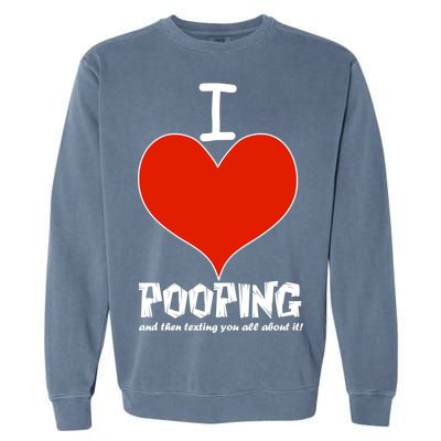 I Heart Pooping and Texting Garment-Dyed Sweatshirt