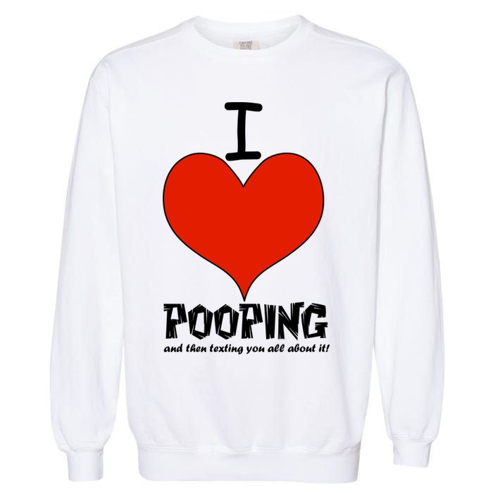 I Heart Pooping and Texting Garment-Dyed Sweatshirt