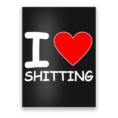 I Heart Shitting Poop Poster