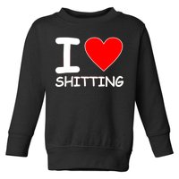 I Heart Shitting Poop Toddler Sweatshirt