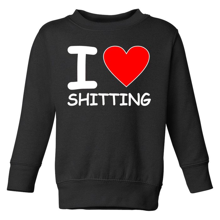 I Heart Shitting Poop Toddler Sweatshirt