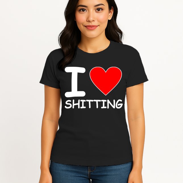 I Heart Shitting Poop Womens T-Shirt